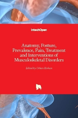 Anatomy, Posture, Prevalence, Pain, Treatment and Interventions of Musculoskeletal Disorders - 