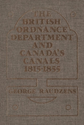 The British Ordnance Department and Canada's Canals 1815-1855