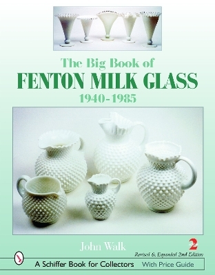 The Big Book of Fenton Milk Glass - John Walk