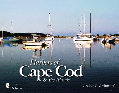 Harbors of Cape Cod & the Islands - Arthur P. Richmond