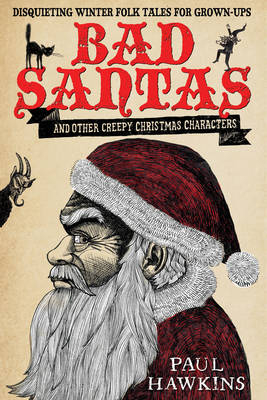 Bad Santas: Disquieting Winter Folk Tales for Grown-Ups
