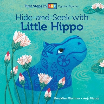 Hide-and-Seek with Little Hippo - G&eacute;raldine Elschner