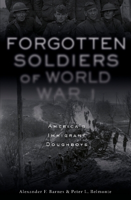 Forgotten Soldiers of World War I - Alexander F. Barnes, Peter L. Belmonte
