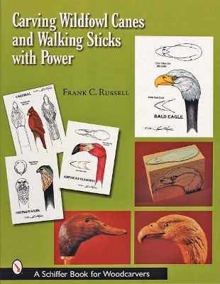 Carving Wildfowl Canes and Walking Sticks with Power - Frank C. Russell