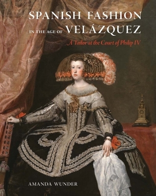 Spanish Fashion in the Age of Vel&aacute;zquez - Amanda Wunder