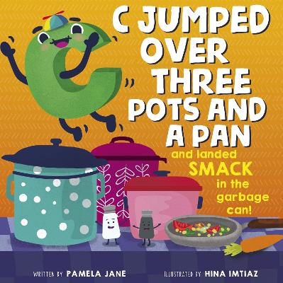 C Jumped over Three Pots and a Pan and Landed Smack in the Garbage Can - Pamela Jane