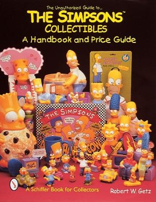 The Unauthorized Guide to The Simpsons&trade; Collectibles - Robert W. Getz