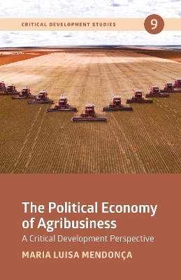 The Political Economy of Agribusiness - Maria Luisa Mendon&ccedil;a