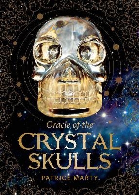 Oracle of the Crystal Skulls - Patrice Marty