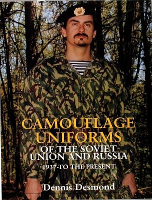 Camouflage Uniforms of the Soviet Union and Russia - Dennis Desmond