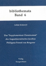 Das "Supplementum Chronicarum" des Augustinerm&ouml;nches Jacobus Philippus Foresti von Bergamo - Achim Kr&uuml;mmel
