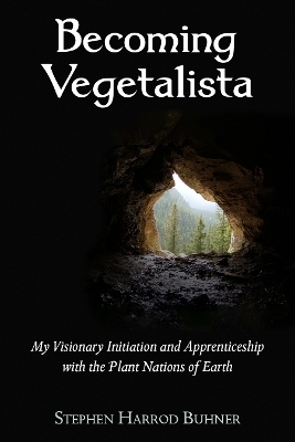 Becoming Vegetalista - Stephen Harrod Buhner