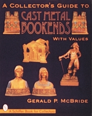 A Collector's Guide to Cast Metal Bookends - Gerald McBride