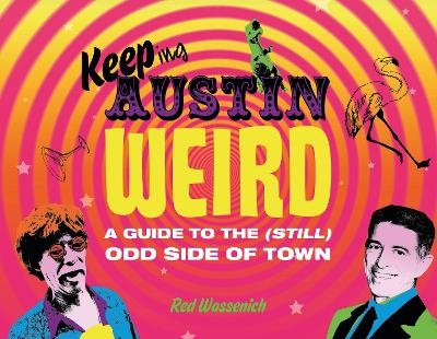 Keeping Austin Weird - Red Wassenich