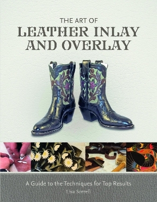 The Art of Leather Inlay and Overlay - Lisa Sorrell