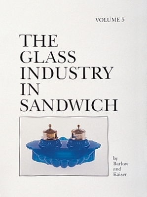 The Glass Industry in Sandwich - Joan E. Kaiser