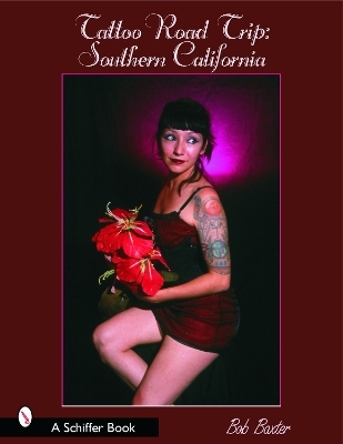 Tattoo Road Trip: Southern California - Bob Baxter, Mary Gardner