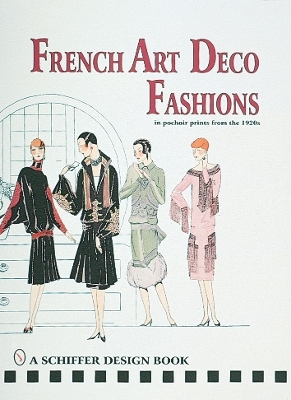 French Art  Deco Fashions in  Pochoir Prints from  the 1920s - Ltd. Schiffer Publishing