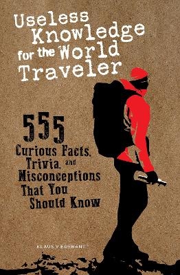 Useless Knowledge for the World Traveler - Klaus Viedebantt