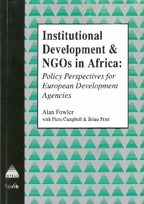 Institutional Development and NGOs in Africa - Alan Fowler, Piers Cambell, Brian Pratt