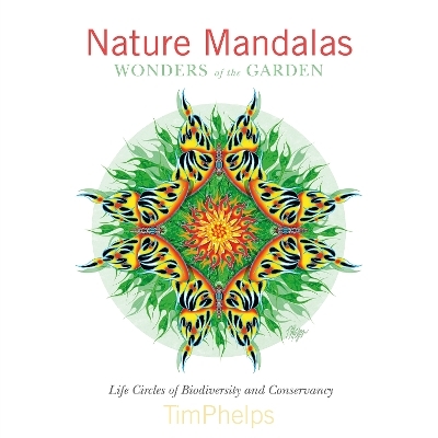 Nature Mandalas Wonders of the Garden - Timothy Phelps