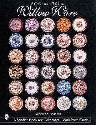 A Collector's Guide to Willow Ware - Jennifer Lindbeck