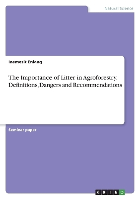 The Importance of Litter in Agroforestry. Definitions, Dangers and Recommendations - Inemesit Eniang