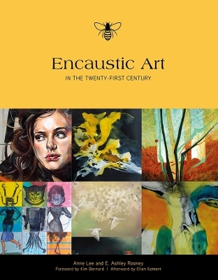 Encaustic Art in the Twenty-First Century - Ashley Rooney, Anne Lee
