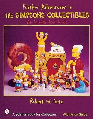 Further Adventures in The Simpsons&trade; Collectibles - Robert W. Getz