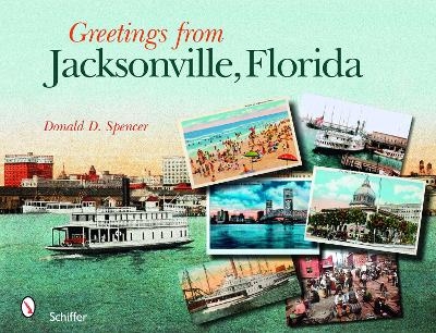 Greetings from Jacksonville, Florida - Donald D. Spencer