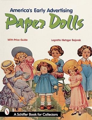 America's Early Advertising Paper Dolls - Lagretta Metzger Bajorek