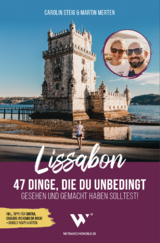 Reisef&uuml;hrer Lissabon &ndash; 47 Dinge, die du unbedingt gesehen und gemacht haben solltest!