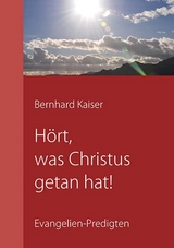 H&ouml;rt, was Christus getan hat! - Bernhard Kaiser