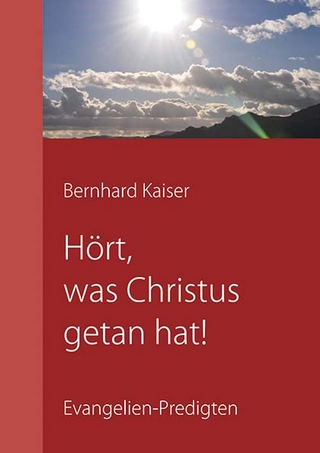 Hört, was Christus getan hat!