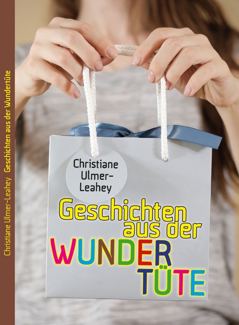 Geschichten aus der Wundert&uuml;te - Christiane Ulmer-Leahey