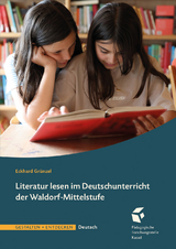 Literatur lesen im Deutschunterricht der Waldorf-Mittelstufe - Eckard Gr&uuml;nzel