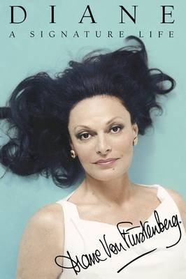 Diane: A Signature Life -  Diane Von Furstenberg