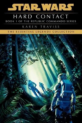 Hard Contact: Star Wars Legends (Republic Commando) - Karen Traviss