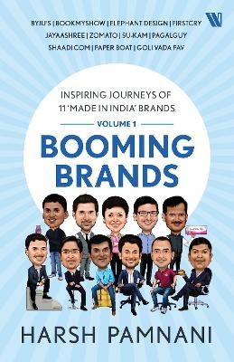 Booming Brands: Inspiring Journeys of 11 ‘Made in India’ Brands (Volume 1) - Harsh Pamnani