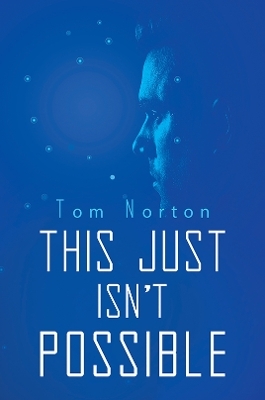 This Just Isn't Possible - Tom Norton