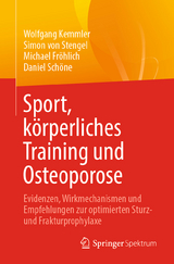 Sport, körperliches Training und Osteoporose - Wolfgang Kemmler, Simon von Stengel, Michael Fröhlich, Daniel Schöne