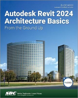 Autodesk Revit 2024 Architecture Basics - Elise Moss