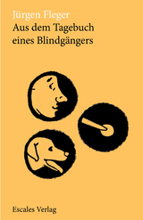 Aus dem Tagebuch eines Blindg&auml;ngers - J&uuml;rgen Fleger