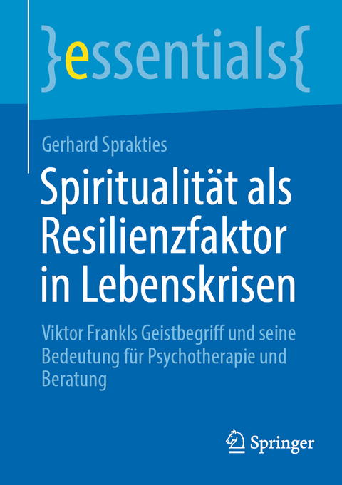 Spiritualit&auml;t als Resilienzfaktor in Lebenskrisen - Gerhard Sprakties