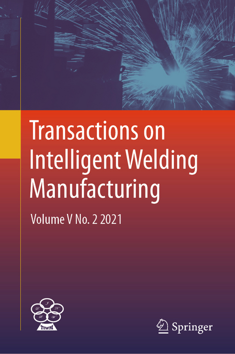 Transactions on Intelligent Welding Manufacturing - 