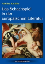 Das Schachspiel in der europ&auml;ischen Literatur - Matthias Aum&uuml;ller