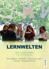 Lernwelten &ndash; Das Leben bildet - Denis Bitterli, Ueli Keller, Giulia Pampoukas, Jiri Rose, Michael Seefried