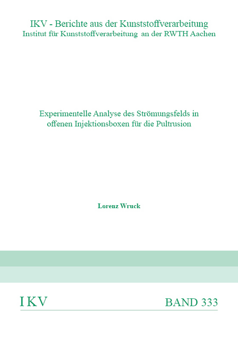 Experimentelle Analyse des Str&ouml;mungsfelds in offenen Injektionsboxen f&uuml;r die Pultrusion - Lorenz Wruck
