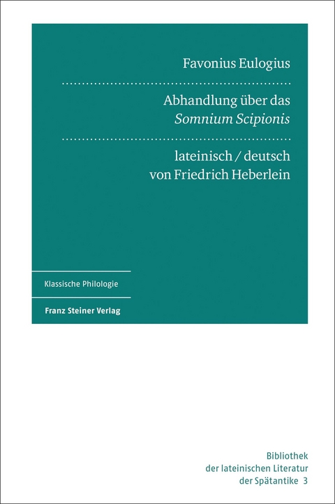 Favonius Eulogius: Abhandlung &uuml;ber das &bdquo;Somnium Scipionis&ldquo;. Lateinisch und deutsch - 