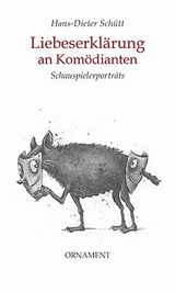 Liebeserkl&auml;rung an Kom&ouml;dianten - Hans-Dieter Sch&uuml;tt